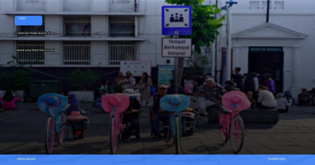 destinasi wisata sejarah di jakarta yang wajib dikunjungi | Turtlebin