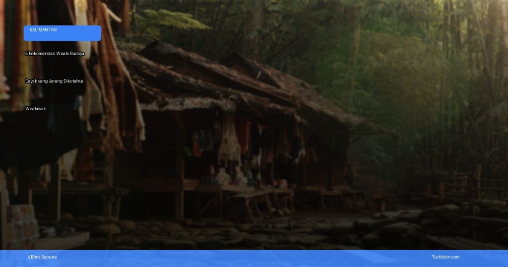wisata budaya Dayak yang jarang diketahui wisatawan | Turtlebin