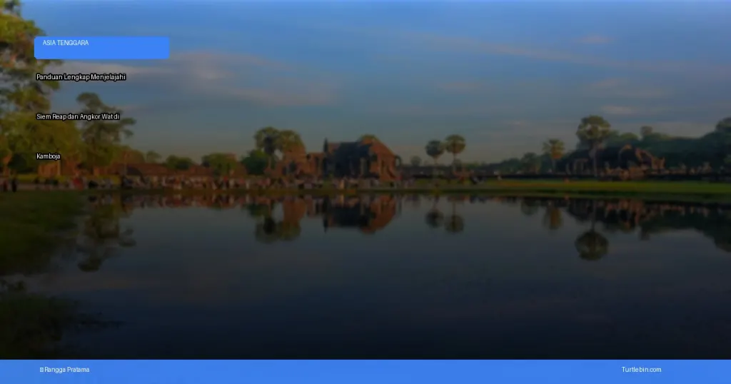 menjelajahi Siem Reap dan Angkor Wat di Kamboja | Turtlebin