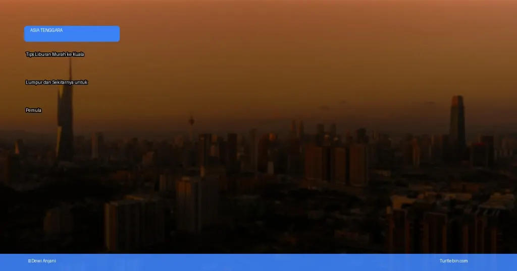 tips liburan murah ke kuala lumpur dan sekitarnya | Turtlebin