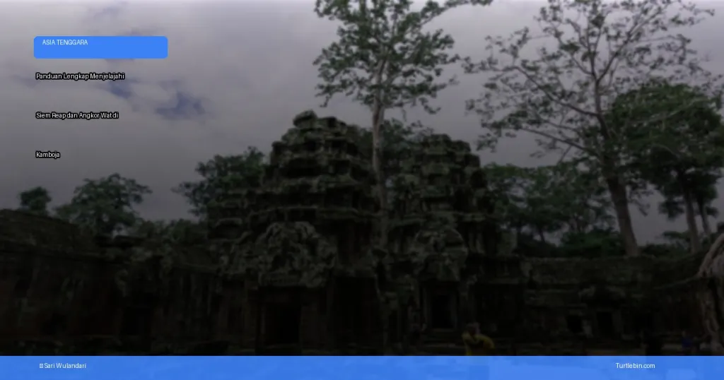 Siem Reap dan Angkor Wat di Kamboja | Turtlebin