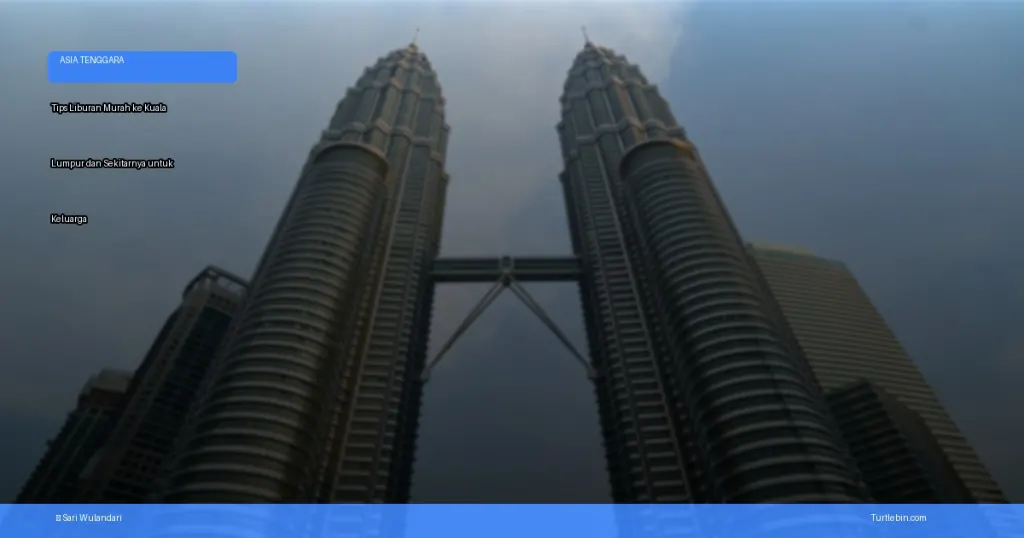 tips liburan murah ke Kuala Lumpur dan sekitarnya | Turtlebin