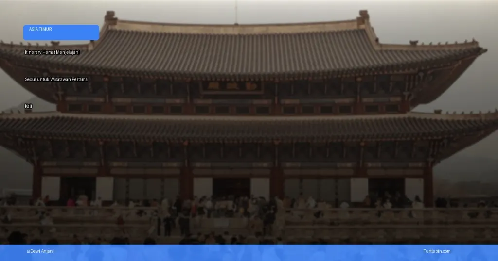 itinerary hemat menjelajahi Seoul untuk wisatawan pertama kali | Turtlebin