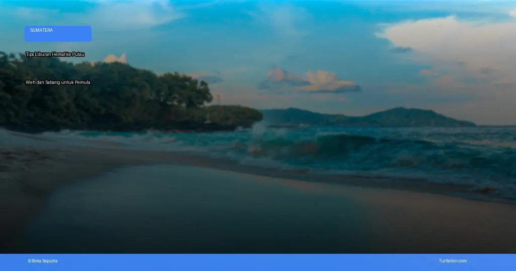 tips liburan hemat ke Pulau Weh dan Sabang untuk pemula | Turtlebin