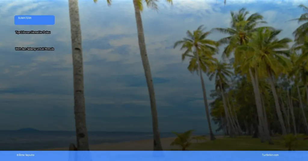 tips liburan hemat ke Pulau Weh dan Sabang untuk pemula | Turtlebin