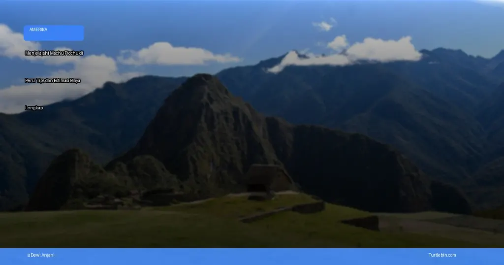 menjelajahi Machu Picchu di Peru: tips dan estimasi biaya | Turtlebin