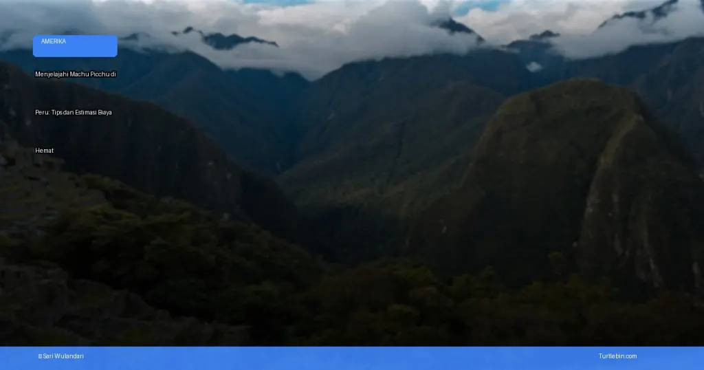 menjelajahi Machu Picchu di Peru: tips dan estimasi biaya | Turtlebin
