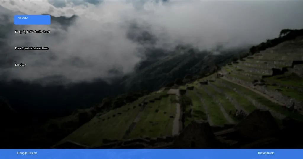 menjelajahi Machu Picchu di Peru: tips dan estimasi biaya | Turtlebin