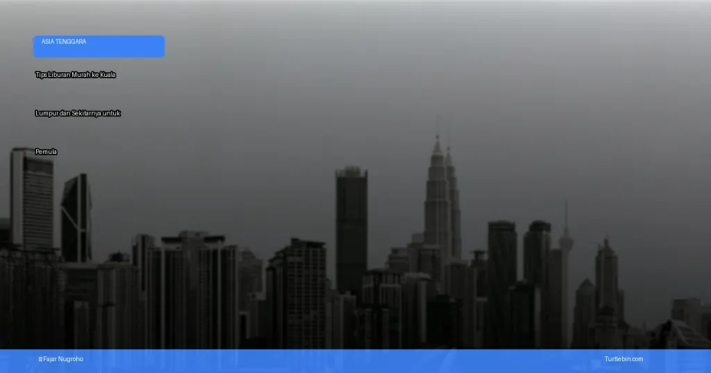 tips liburan murah ke kuala lumpur dan sekitarnya | Turtlebin