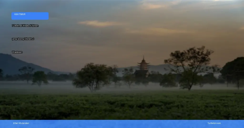 destinasi wisata di Taiwan yang jarang diketahui | Turtlebin