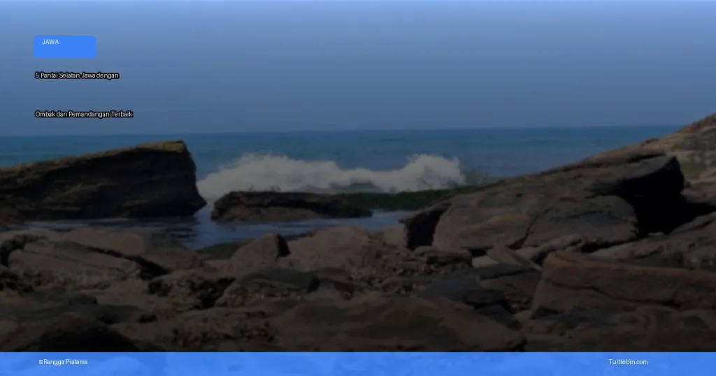 pantai selatan Jawa dengan ombak dan pemandangan terbaik | Turtlebin