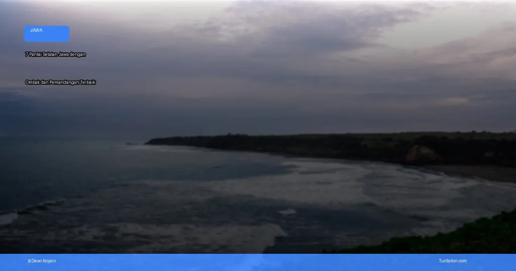 pantai selatan Jawa dengan ombak dan pemandangan terbaik | Turtlebin