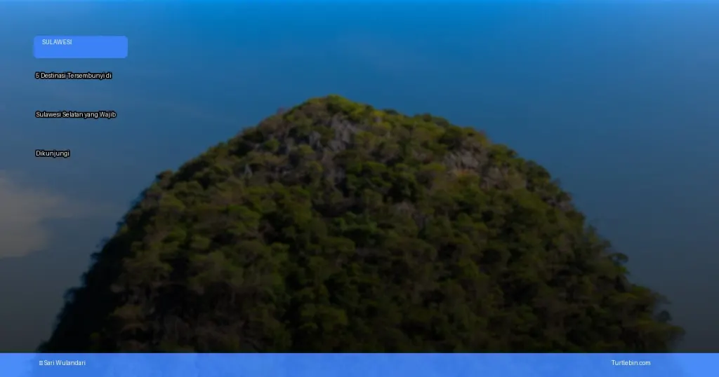 destinasi tersembunyi di Sulawesi Selatan | Turtlebin