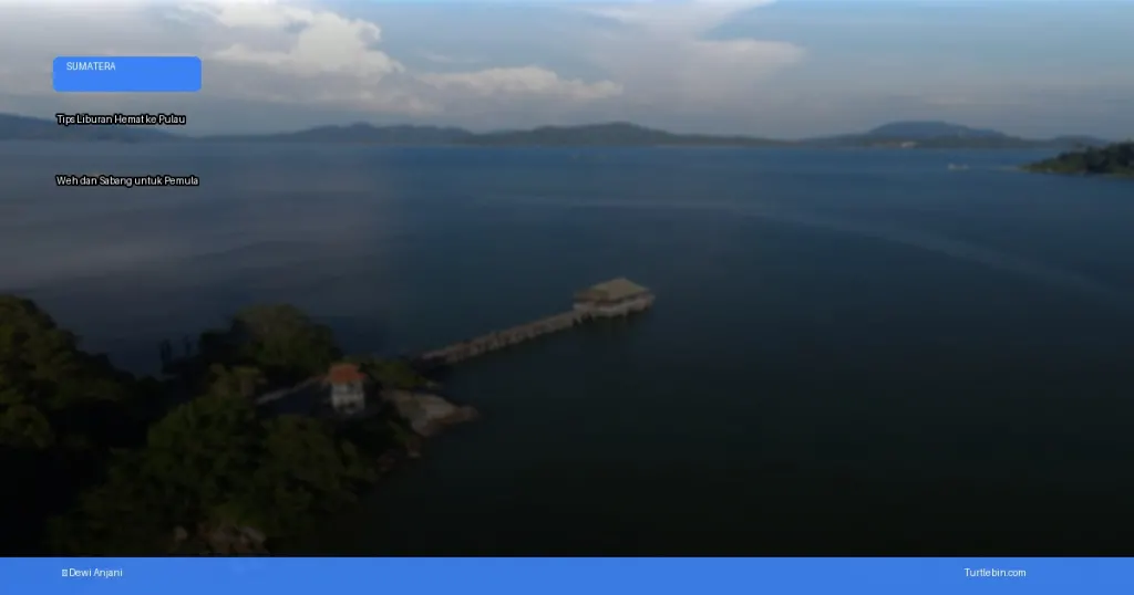 tips liburan hemat ke pulau weh dan sabang untuk pemula | Turtlebin