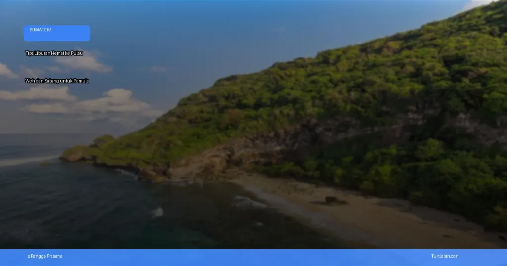 tips liburan hemat ke Pulau Weh dan Sabang untuk pemula | Turtlebin